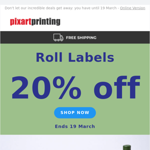 20% off roll labels: enjoy the quality, love the savings!