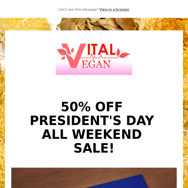 50% OFF PRESIDENTS DAY SALE! ALL WEEKEND! DON'T MISS OUT!