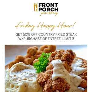 50% OFF Country Fried Steak for Happy Hour!