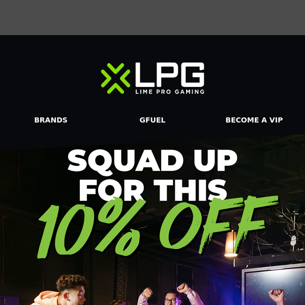 Squad up for 10% OFF