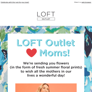 Happy Mother’s Day from LOFT Outlet