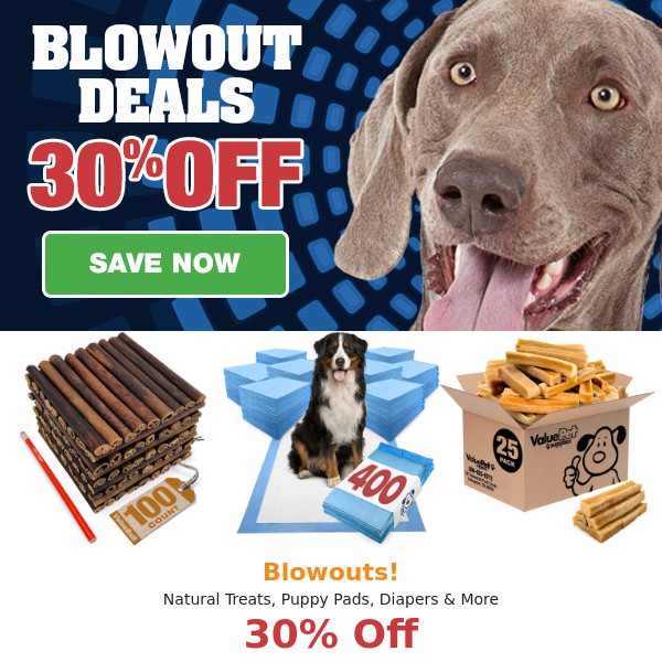 Blowout Deals > Save 30% Today!