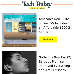 New Amazon Fire TVs, Nothing Ear (2) Buds, More
