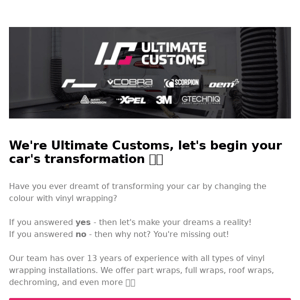 Transform your car with vinyl wrapping at Ultimate Customs 👊