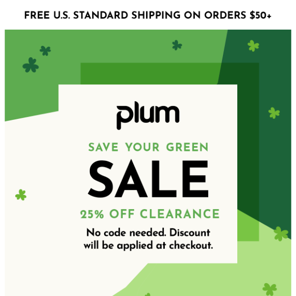 Plum's Saint Patrick's Day Sale! 25% Off Clearance!
