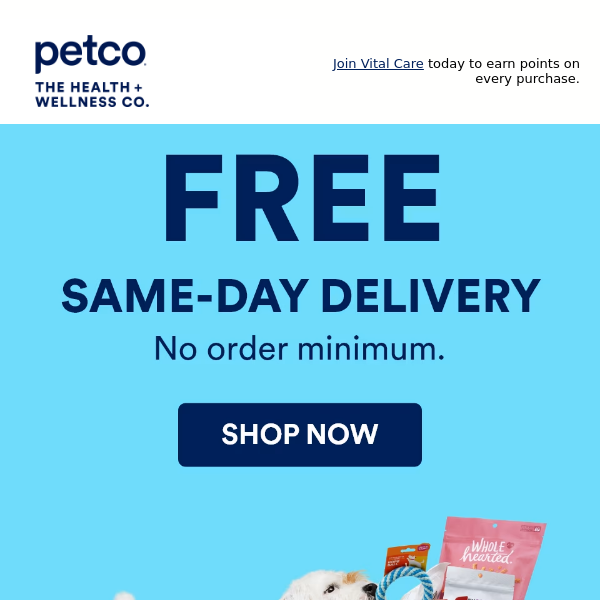 Limited time only: Get FREE Same-Day Delivery with no order minimum!