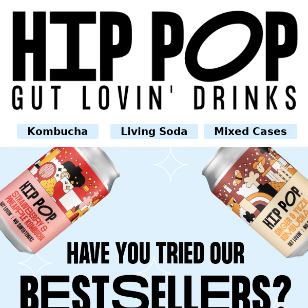 Hey Drink Hip Pop, have you tried our Bestsellers?