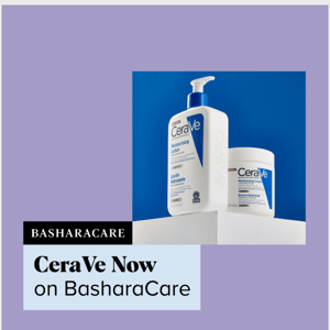 CeraVe Now on BasharaCare 🌟