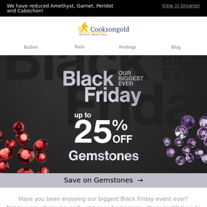 Biggest Ever Black Friday - Up to 25% OFF Gemstones 🤑