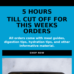 Order Reminder 👨🏽‍🍳 ( 5 hours till cut off )