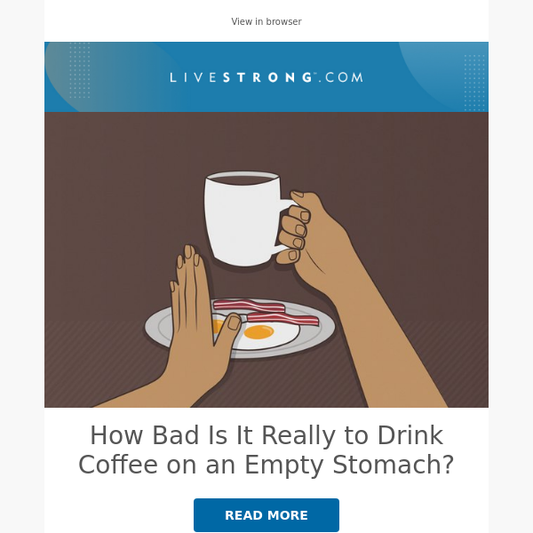 How Bad Is It Really to Drink Coffee on an Empty Stomach, Why You Don't Sweat When You Work Out, and More