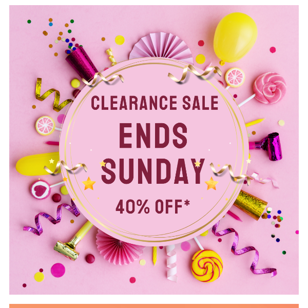 CLEARANCE SALE ENDS THIS SUNDAY! 🎉🎊