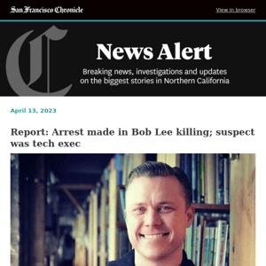 Report: Arrest made in Bob Lee killing; suspect was tech exec