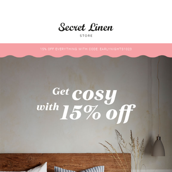 Cold nights, cosy bedding - 15% off everything