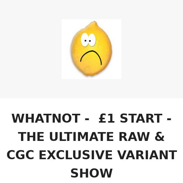 WHATNOT - £1 START - THE ULTIMATE RAW & CGC EXCLUSIVE VARIANT SHOW