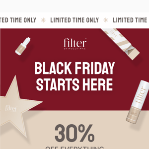 Black Friday Starts Here - 30% Off Everything