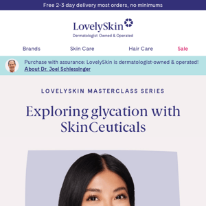 Register today and learn all about Glycation, the buzzy skin care term