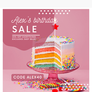 40% OFF ALEXs BIRTHDAY SALE!!