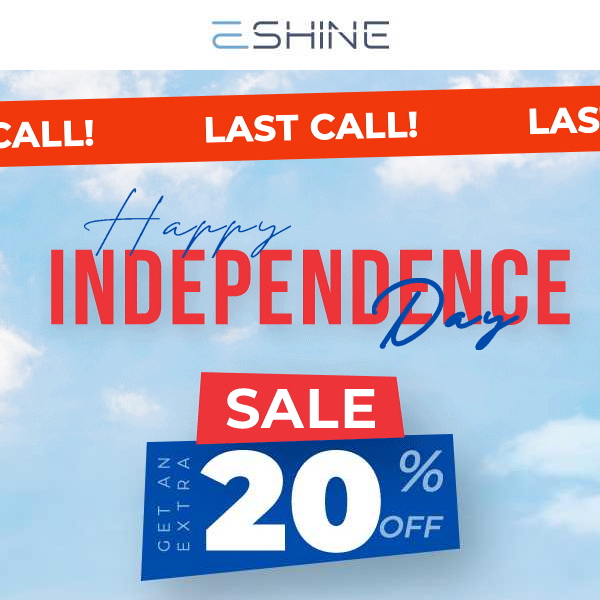 Independence Day Last Call! 📣 Get an Extra 20% OFF!