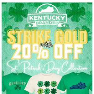 Strike Gold with 20% OFF Our St. Patrick's Day Collection!