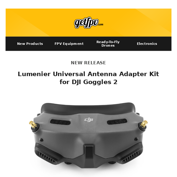 🚀🔥 New: DJI Goggles 2 Antenna Upgrade Adapters | FETtec 65A ESC | Back in Stock: Lumenier RS 3 Landing Gear  🔥🚀