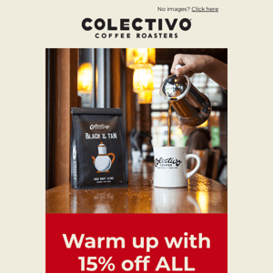 Warm Up With 15% Off ALL Coffees!