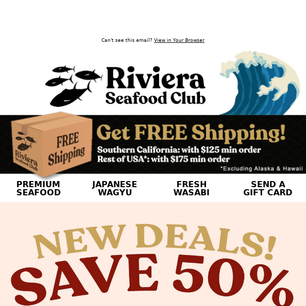 Hi Riviera Seafood Club, SAVE 50% on Bluefin Akami, Hamachi Belly, Ora King Salmon Belly & Ora King Collars!