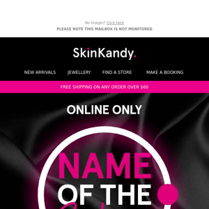Hi Skin Kandy, is your name the Name of the Week?