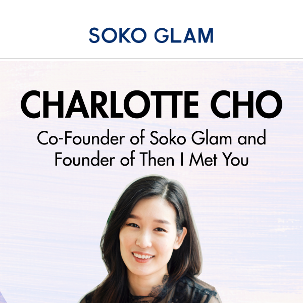 Charlotte Cho's Holy Grail Products 🌟