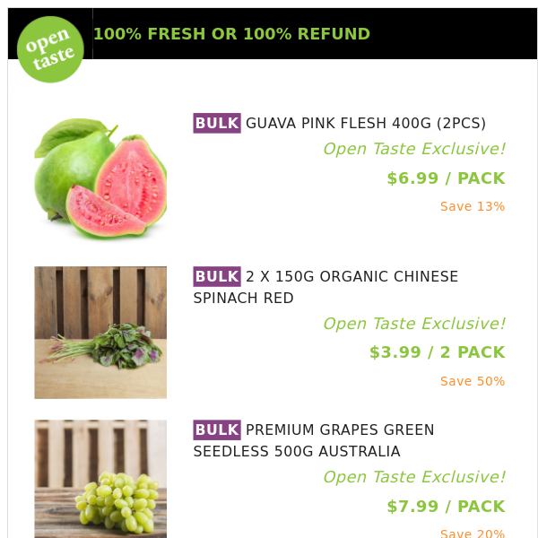 GUAVA PINK FLESH 400G (2PCS) ($6.99 / PACK), 2 X 150G ORGANIC CHINESE SPINACH RED and many more!