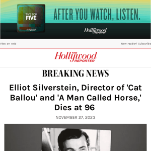 Elliot Silverstein Dead: 'Cat Ballou' Director Was 96 – The Hollywood  Reporter
