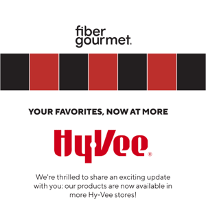 We've Expanded! Find Fiber Gourmet in 96 Hy-Vee stores: Healthy Choices Right at Your Fingertips!