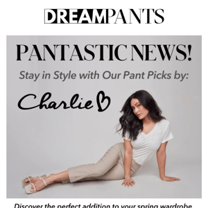 Pantastic News by Charlie B! 👖❤