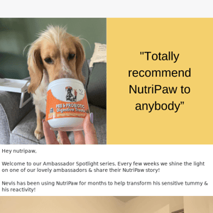 🐶 "Totally recommend NutriPaw to anybody - they have transformed his tummy issues"