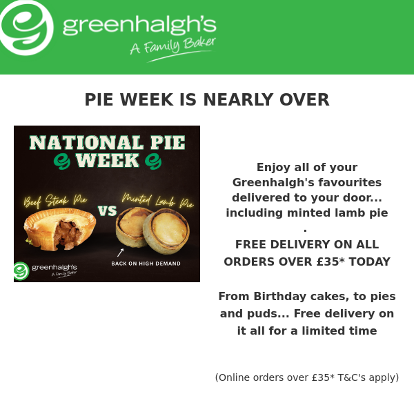 PIE WEEK is nearly over... Try FREE DELIVERY with Greenhalgh's