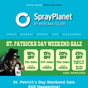 HEADS UP! St. Patrick's Day Weekend Sale Still IN EFFECT.