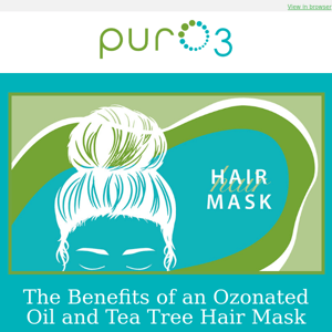 The Benefits of an Ozonated Oil and Tea Tree Hair Mask