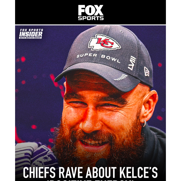 🏈 Chiefs Rave About Kelce’s ‘Positive Energy’