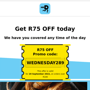 Hello Wednesday. Here’s R75 OFF