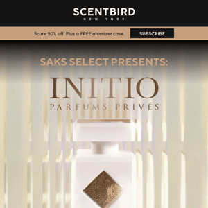 Saks Select Presents: INITIO Parfums Privés