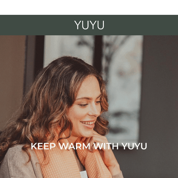 IT’S COLD!! Warm up with YUYU