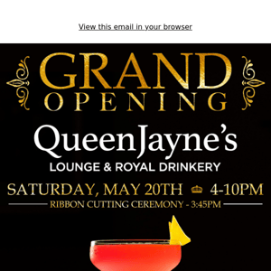 Won’t you come see me, Queen Jayne? Grand Opening this Saturday.