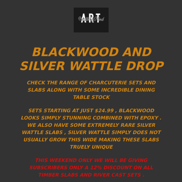 BLACKWOOD AND SILVER WATTLE DROP WITH A SNEAKY DISCOUNT