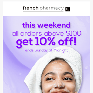 Get 10% off when you reach $100 this weekend