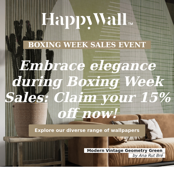 Welcome to Boxing Week Sales at Happywall.com: Secure 15% off on all wallpapers!
