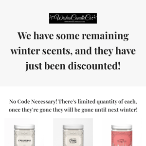 All of our winter scents are discounted!