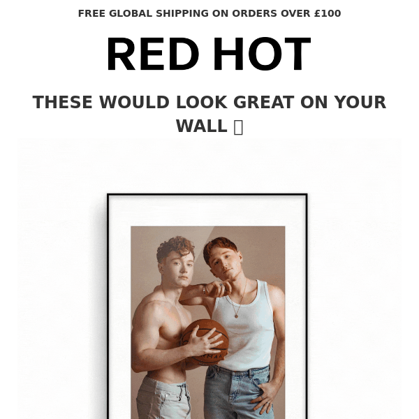 Red Hot posters, uncensored and from just £9.99 🥵