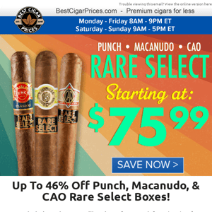 ☀️ Up To 46% Off Punch, Macanudo, & CAO Rare Select Boxes! ☀️ 