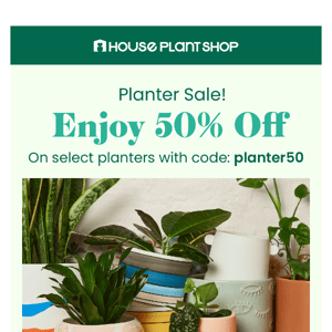 Enjoy 50% off select pots and planters!