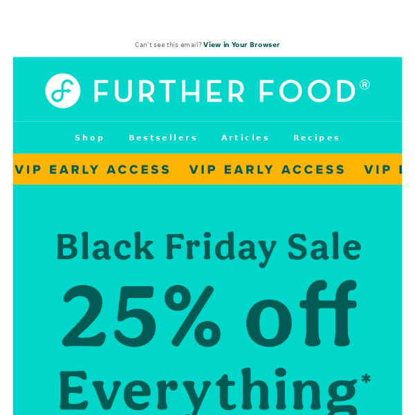 VIP Early Access to 25% Off!